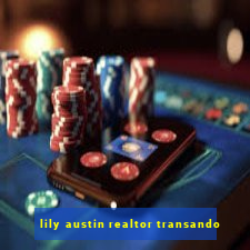 lily austin realtor transando